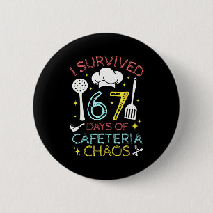 I Survived 67 Days Of Cafeteria Chaos 67 Meme Lunc 6 Cm Round Badge