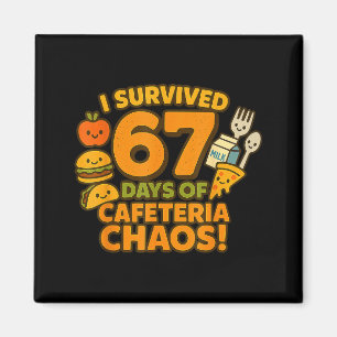 I Survived 67 Days Of Cafeteria Chaos 67 Meme Lunc Magnet
