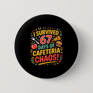 I Survived 67 Days Of Cafeteria Chaos 6 7 Meme Lun 6 Cm Round Badge