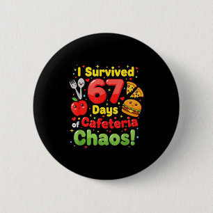 I Survived 67 Days Of Cafeteria Chaos 6 7 Meme Lun 6 Cm Round Badge