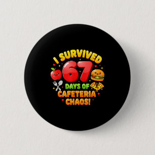I Survived 67 Days Of Cafeteria Chaos 6 7 Meme Lun 6 Cm Round Badge