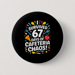 I Survived 67 Days Of Cafeteria Chaos 6 7 Meme Lun 6 Cm Round Badge