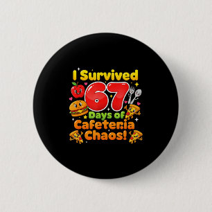 I Survived 67 Days Of Cafeteria Chaos 6 7 Meme Lun 6 Cm Round Badge