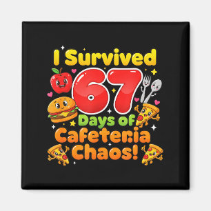 I Survived 67 Days Of Cafeteria Chaos 6 7 Meme Lun Magnet