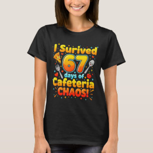 I Survived 67 Days Of Cafeteria Chaos 6 7 Meme Lun T-Shirt
