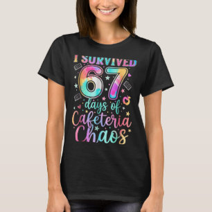 I Survived 67 Days Of Cafeteria Chaos Funny Six Se T-Shirt