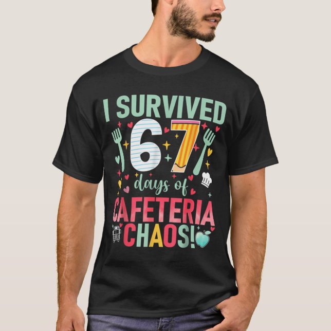 I Survived 67 Days Of Cafeteria Chaos Lunch Lady S T-Shirt (Front)