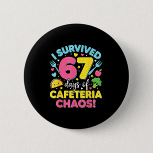 I Survived 67 Days Of Cafeteria Chaos Meme 6 Cm Round Badge