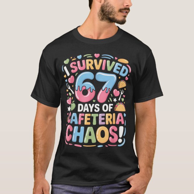 I Survived 67 Days Of Cafeteria Chaos Meme Lunch M T-Shirt (Front)