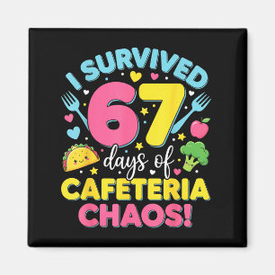 I Survived 67 Days Of Cafeteria Chaos Meme Magnet