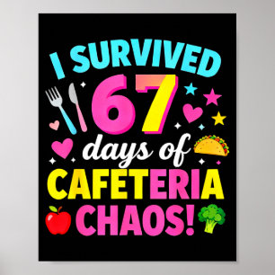 I Survived 67 Days Of Cafeteria Chaos Meme Poster