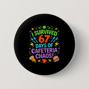 I Survived 67 Days Of Cafeteria Chaos Staff Lunch 6 Cm Round Badge