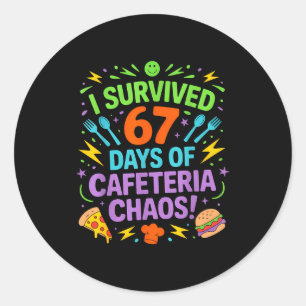 I Survived 67 Days Of Cafeteria Chaos Staff Lunch Classic Round Sticker