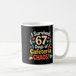 I Survived 67 Days Of Cafeteria Chaos Staff Lunch  Coffee Mug