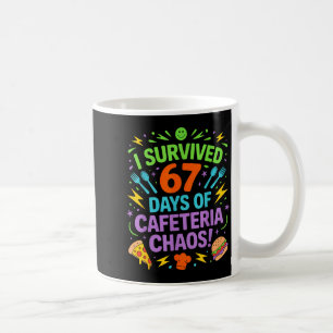 I Survived 67 Days Of Cafeteria Chaos Staff Lunch  Coffee Mug