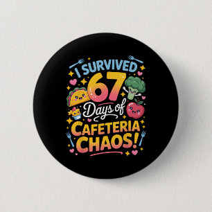 I Survived 67 Days Of Cafeteria Chaos Teacher Humo 6 Cm Round Badge
