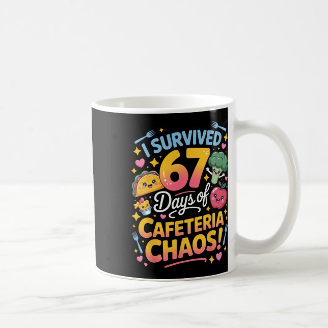I Survived 67 Days Of Cafeteria Chaos Teacher Humo Coffee Mug (Right)