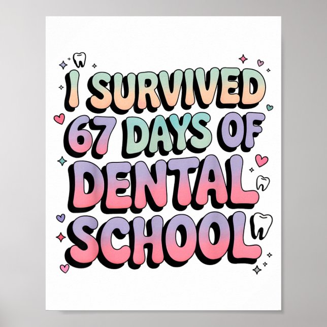 I Survived 67 Days Of Dental School Students Teach Poster (Front)