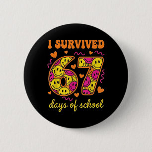 I Survived 67 Days Of School 100 Days Six Seven Br 6 Cm Round Badge