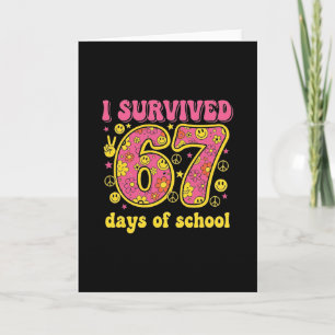 I Survived 67 Days Of School 100 Days Six Seven Br Card