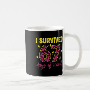 I Survived 67 Days Of School 100 Days Six Seven Br Coffee Mug