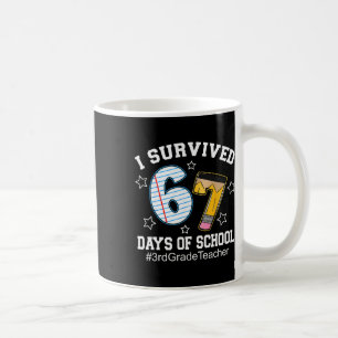 I Survived 67 Days Of School 3rd Grade Teacher Coffee Mug