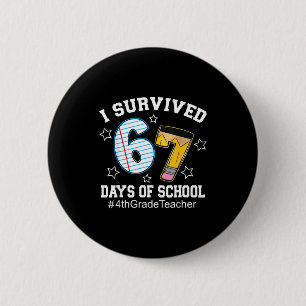 I Survived 67 Days Of School 4th Grade Teacher 6 Cm Round Badge