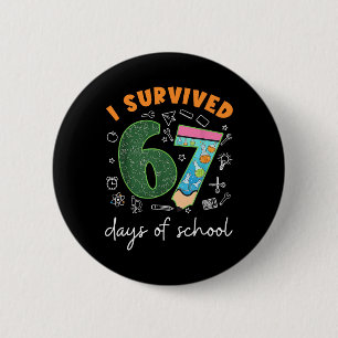 I Survived 67 Days Of School 67 Meme Science Teach 6 Cm Round Badge