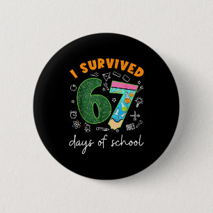 I Survived 67 Days Of School 67 Meme Science Teach 6 Cm Round Badge