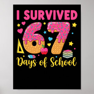 I Survived 67 Days Of School 67 Teacher Student 67 Poster