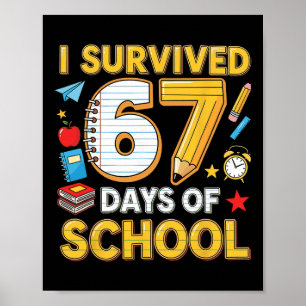 I Survived 67 Days Of School 67 Teacher Student 6 Poster