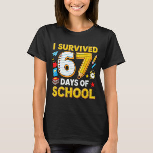 I Survived 67 Days Of School 67 Teacher Student 6  T-Shirt
