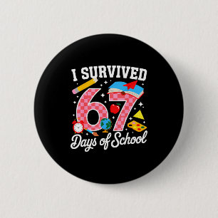 I Survived 67 Days Of School 67 Teachers Students 6 Cm Round Badge