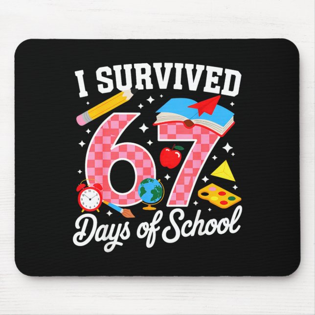 I Survived 67 Days Of School 67 Teachers Students  Mouse Pad (Front)