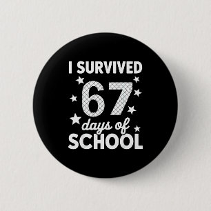 I Survived 67 Days Of School 67th Day Of School Si 6 Cm Round Badge