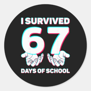 I Survived 67 Days Of School 6 7 Meme Teacher Classic Round Sticker