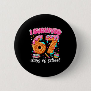 I Survived 67 Days Of School 6 7 Teachers Students 6 Cm Round Badge