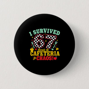 I Survived 67 Days Of School Cafeteria Chaos Check 6 Cm Round Badge