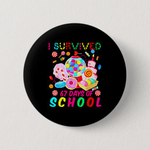 I Survived 67 Days Of School Candy Funny 67 Teache 6 Cm Round Badge