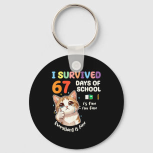I Survived 67 Days Of School Cat It's Fine Six Sev Key Ring
