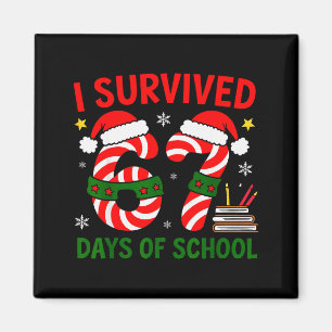 I Survived 67 Days Of School Christmas Six Seven M Magnet