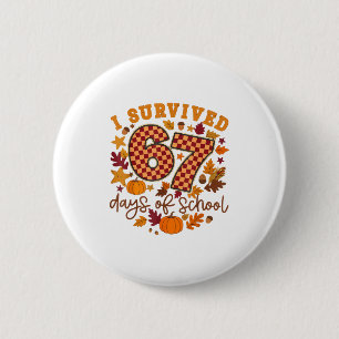 I Survived 67 Days Of School Fall Autumn Six Seven 6 Cm Round Badge