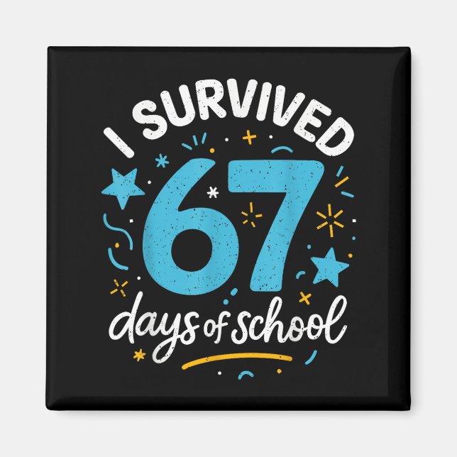 I Survived 67 Days Of School For Teachers Students Magnet (Front)