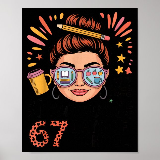 I Survived 67 Days Of School Fueled By Coffee &amp Poster (Front)
