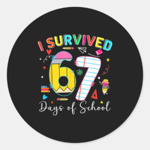 I Survived 67 Days Of School Fun Meme Six Seven 6- Classic Round Sticker