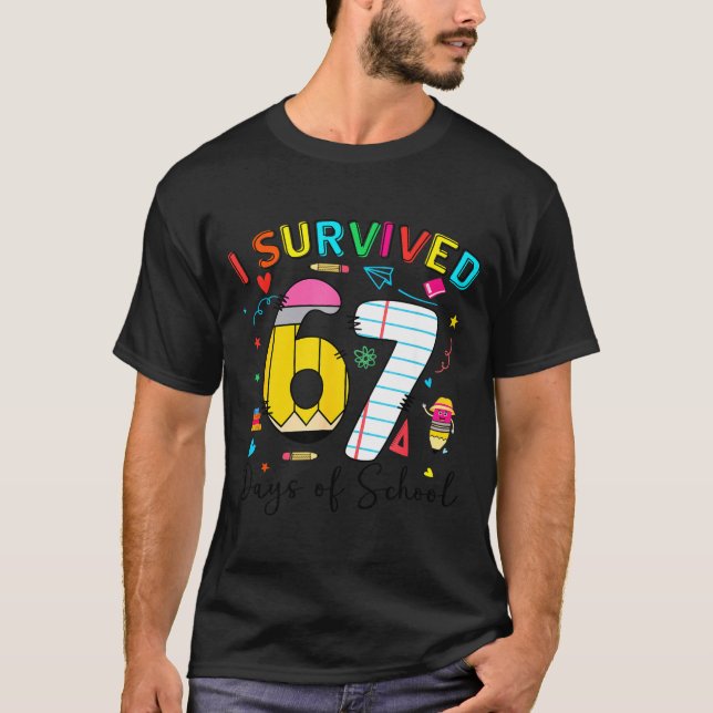 I Survived 67 Days Of School Fun Meme Six Seven 6- T-Shirt (Front)