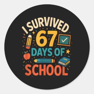 I Survived 67 Days Of School Fun Teacher Student  Classic Round Sticker
