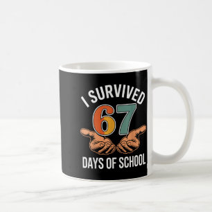 I Survived 67 Days Of School Funny 100th Day Desig Coffee Mug