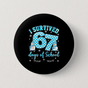 I Survived 67 Days Of School Funny 67 Meme Christm 6 Cm Round Badge
