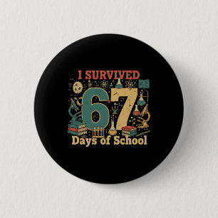 I Survived 67 Days Of School Funny 67 Meme Science 6 Cm Round Badge